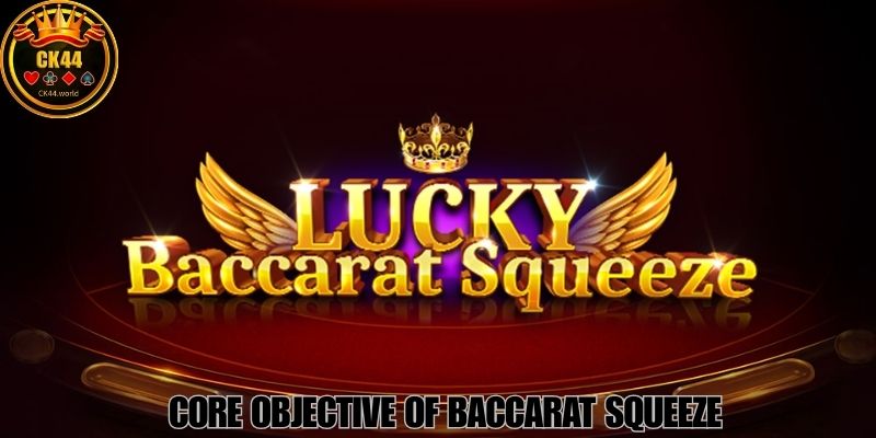 Core Objective Of Baccarat Squeeze