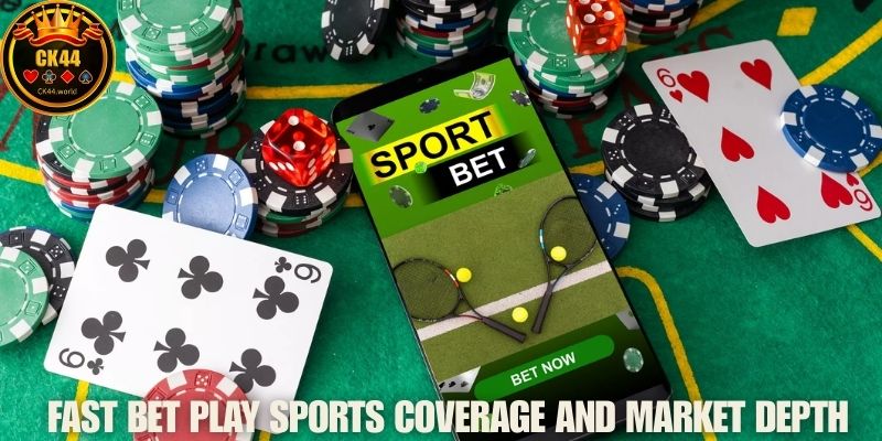 Fast Bet Play Sports Coverage And Market Depth