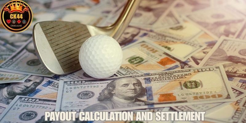 Payout Calculation And Settlement