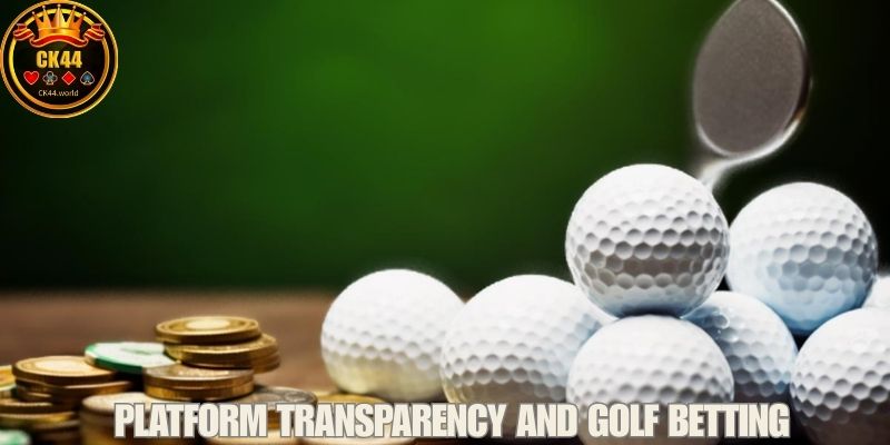 Platform Transparency And Golf Betting At CK44